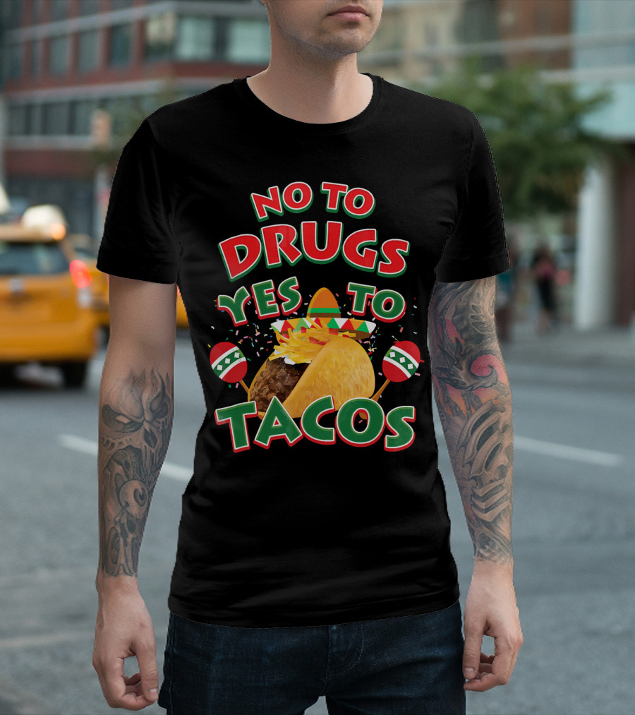 No To Drugs Yes To Tacos Sombrero Confetti Maracas Fiesta T-Shirt