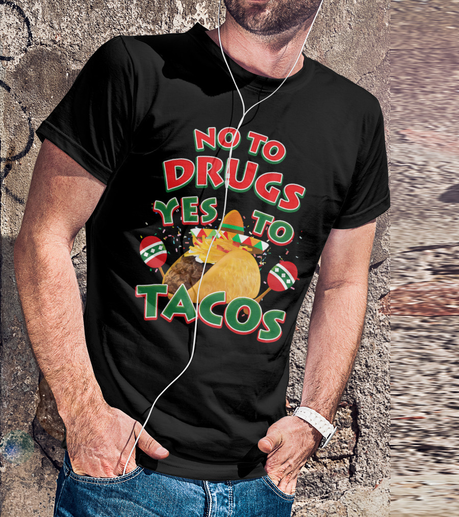 No To Drugs Yes To Tacos Sombrero Confetti Maracas Fiesta T-Shirt