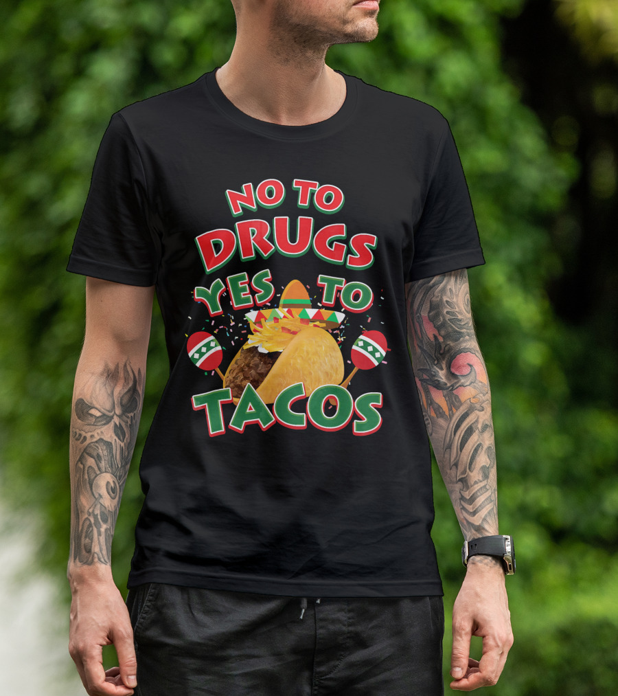 No To Drugs Yes To Tacos Sombrero Confetti Maracas Fiesta T-Shirt