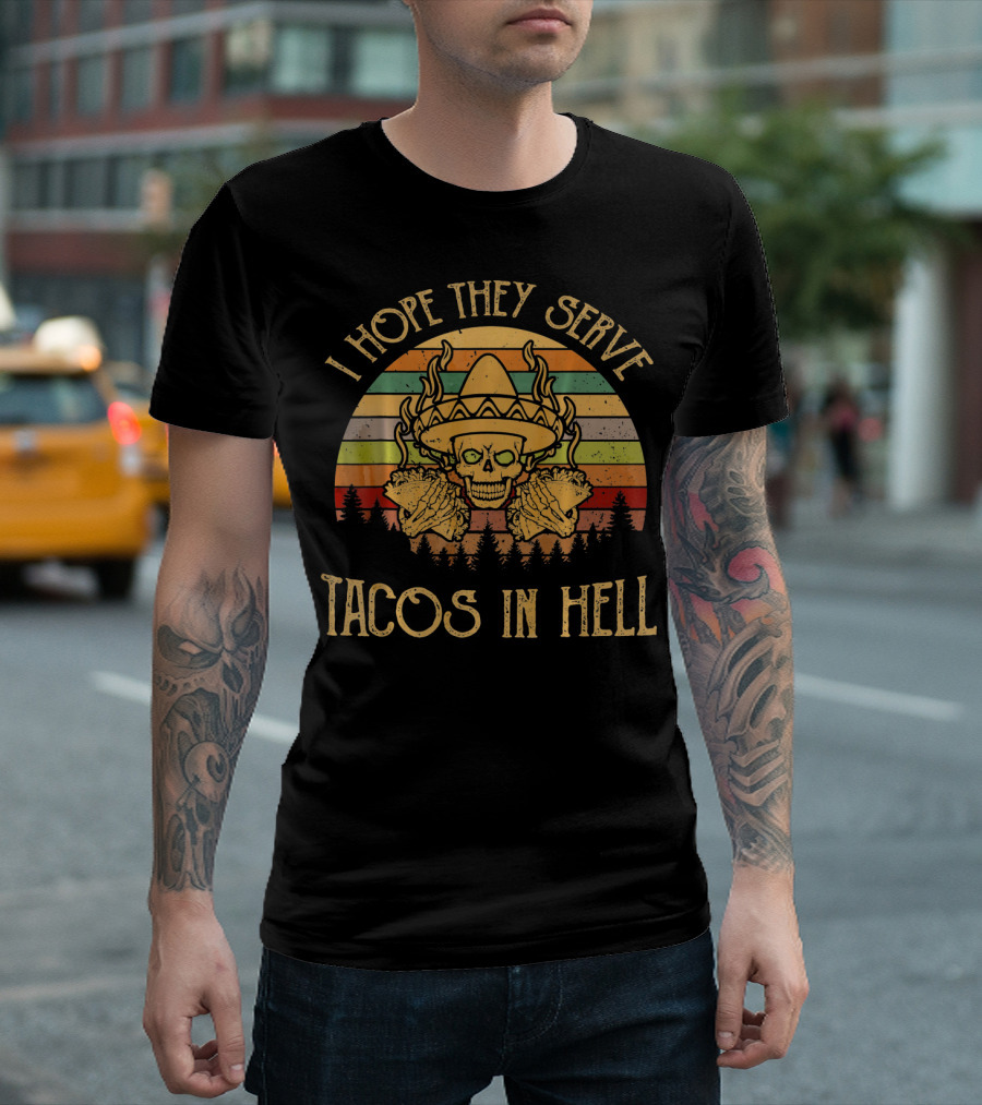 I Hope They Serve Tacos In Hell Sombrero Skull Retro Sunset T-Shirt
