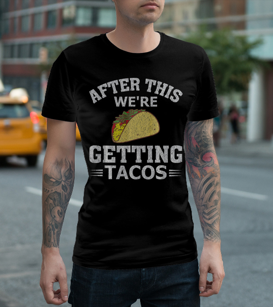 After This We're Getting Tacos Funny Taco T-Shirt
