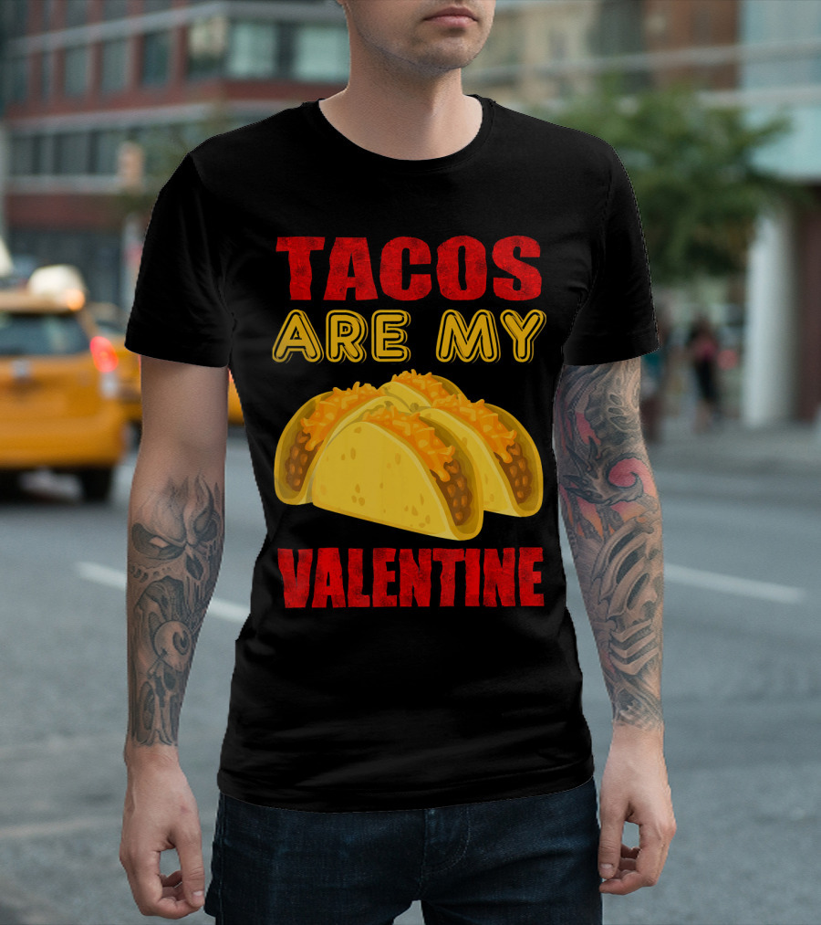 Tacos Are My Valentine Three Cheese Tacos T-Shirt