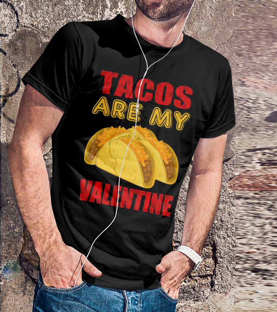 Tacos Are My Valentine Three Cheese Tacos T-Shirt