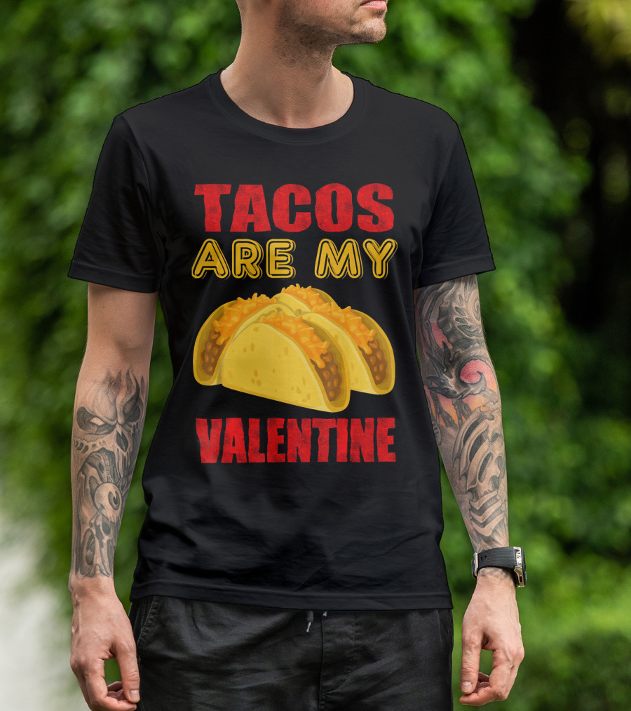 Tacos Are My Valentine Three Cheese Tacos T-Shirt