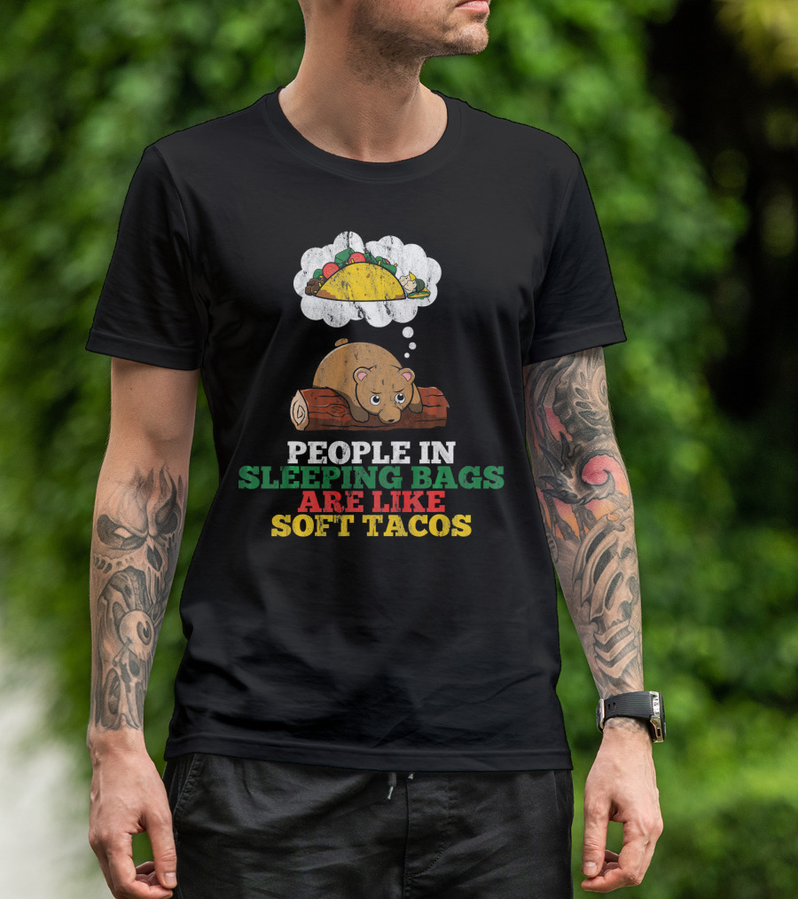 People In Sleeping Bags Are Like Soft Tacos Bear Dreaming Of Taco T-Shirt
