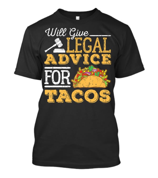 Will Give Legal Advice For Tacos T-Shirt