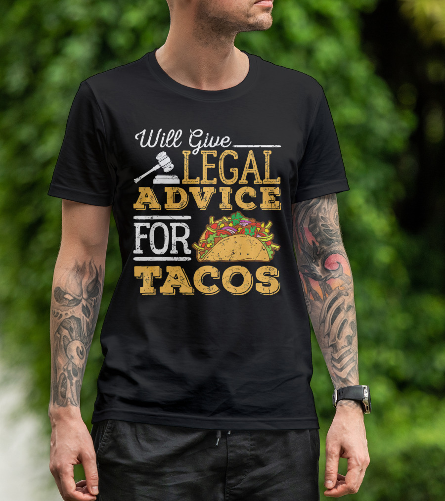 Will Give Legal Advice For Tacos T-Shirt