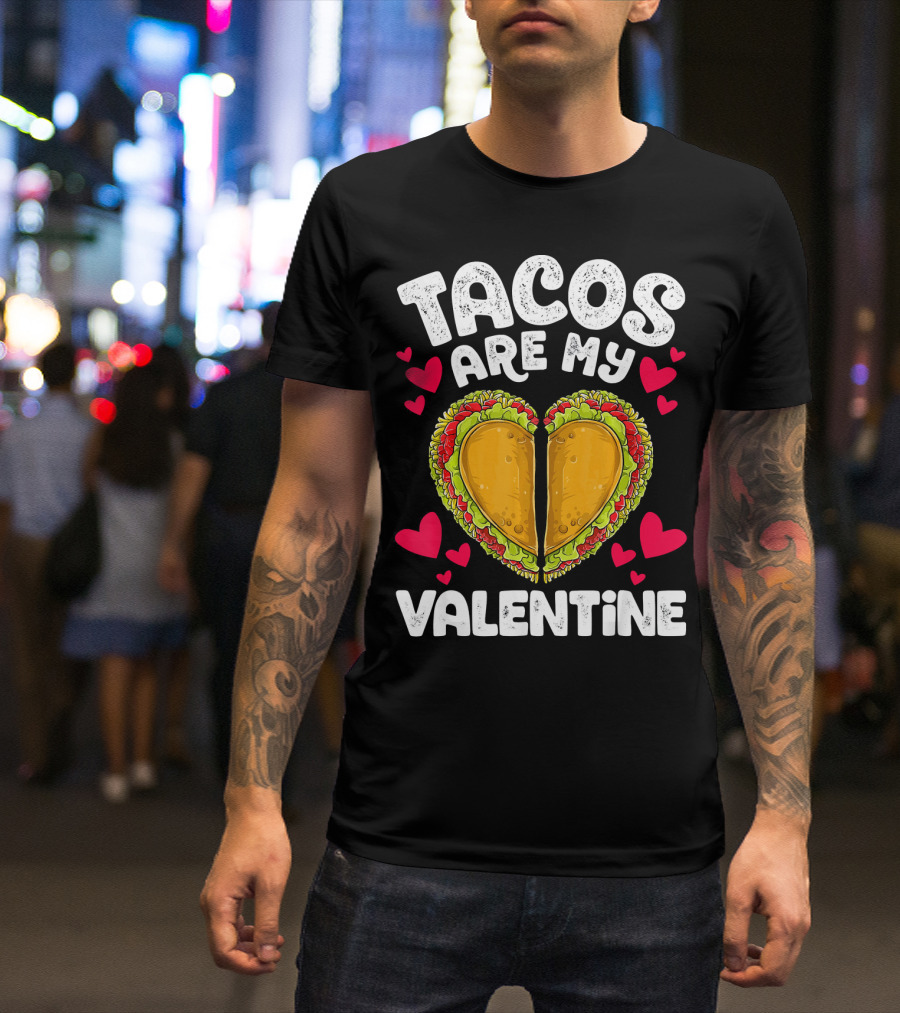 Tacos Are My Valentine Heart Shaped Valentine T-Shirt