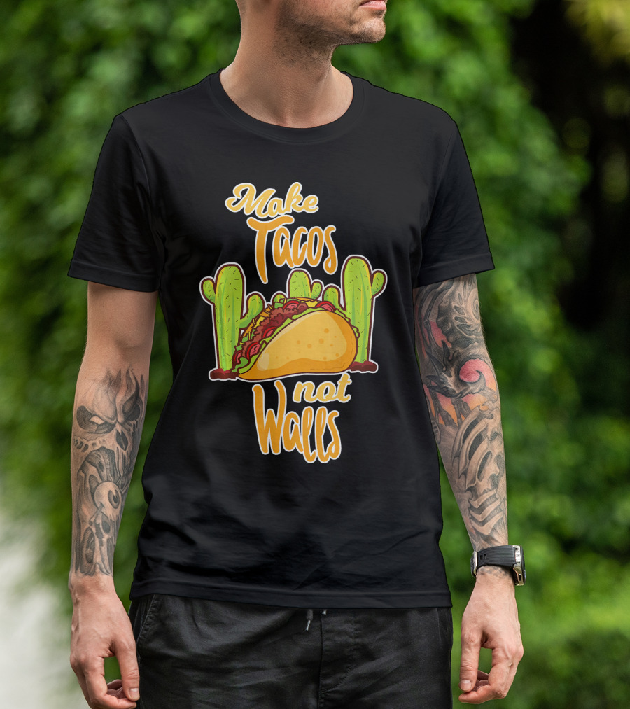 Make Tacos Not Walls Cactus Taco T-Shirt