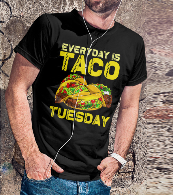Everyday Is Taco Tuesday Taco Party T-Shirt