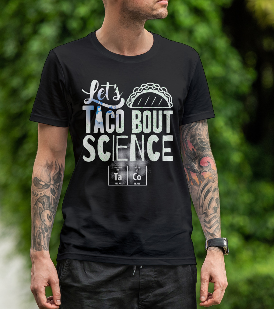 Let's Taco Bout Science March Periodic Elements T-Shirt