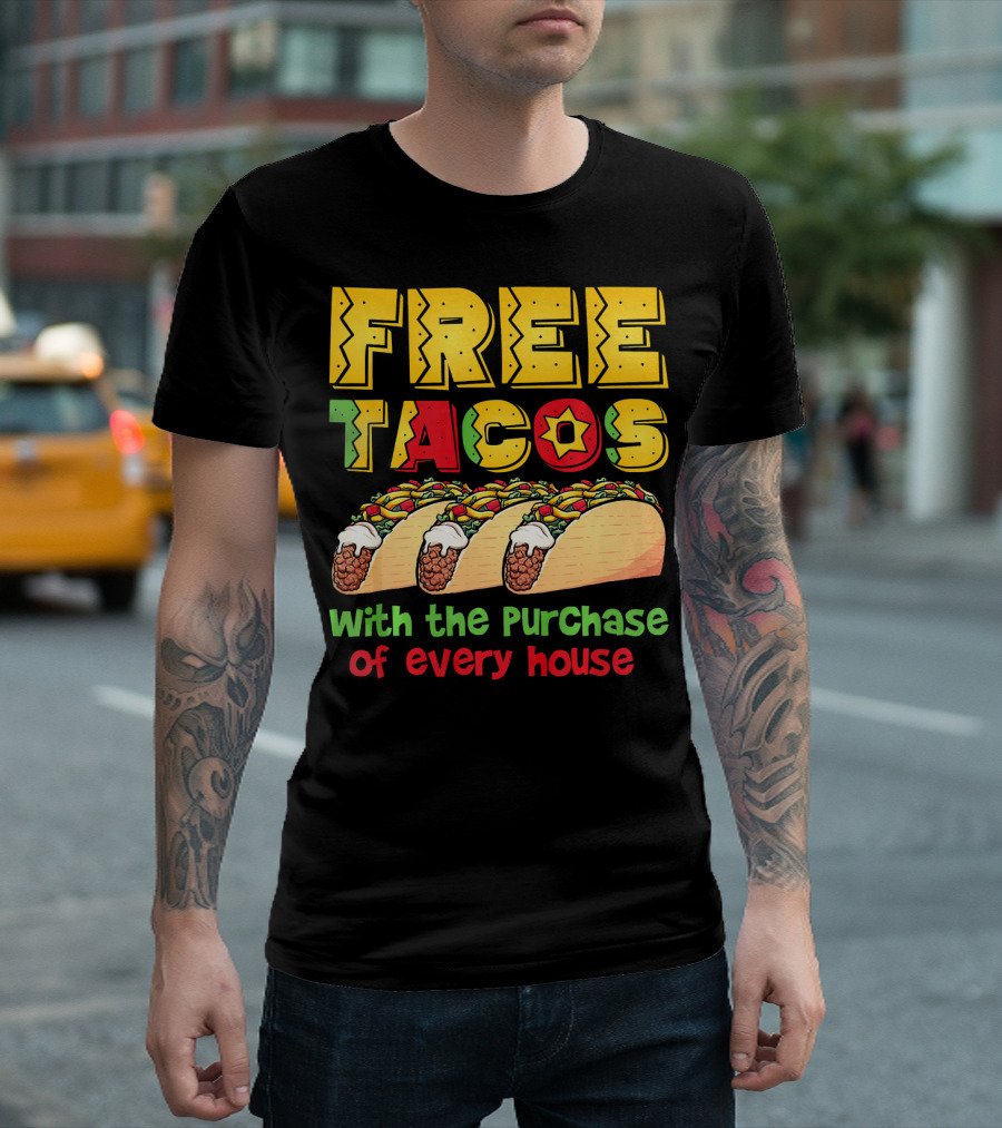 Free Tacos with the Purchase of Every House T-Shirt