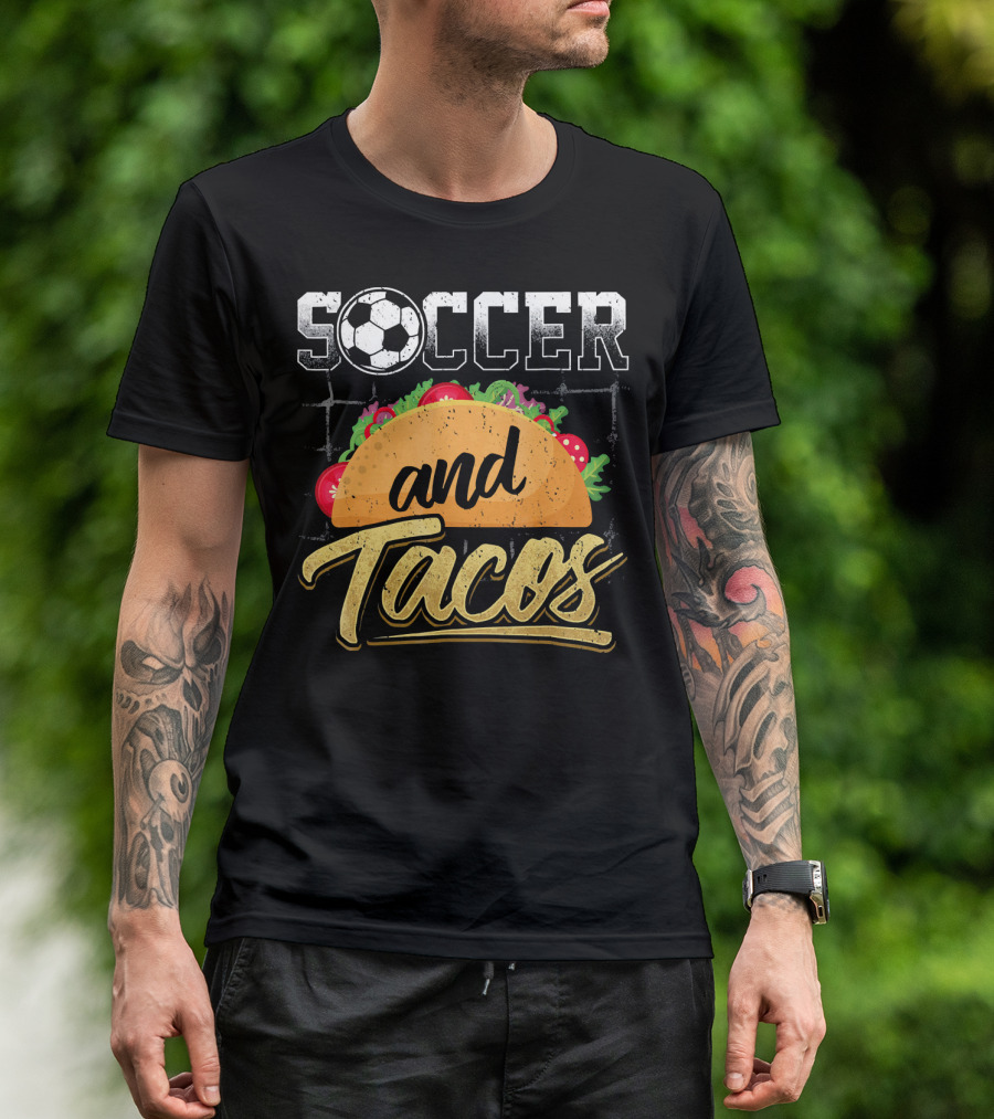Soccer And Tacos Funny Soccer Mexi Soccer And Tacos T-Shirt