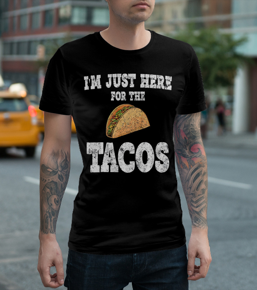 I'm Just Here for the Tacos Funny Mexican Taco T-Shirt