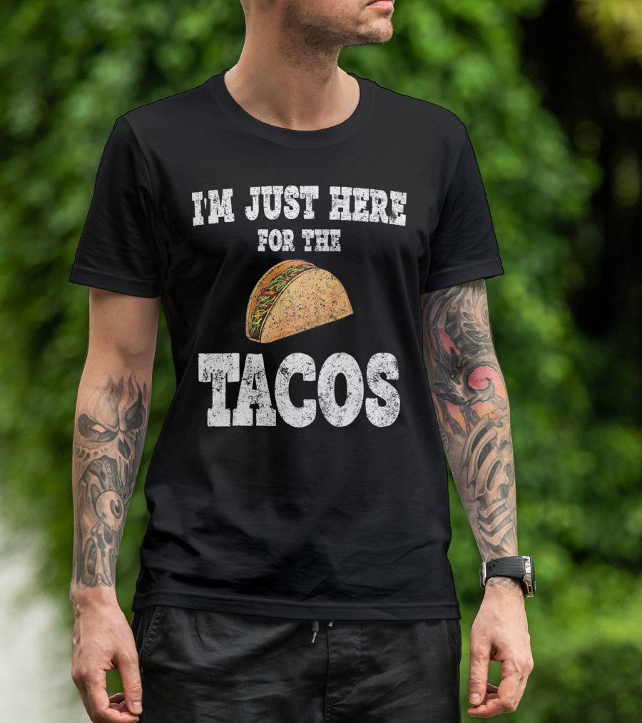 I'm Just Here For The Tacos Funny Mexican Taco T-Shirt