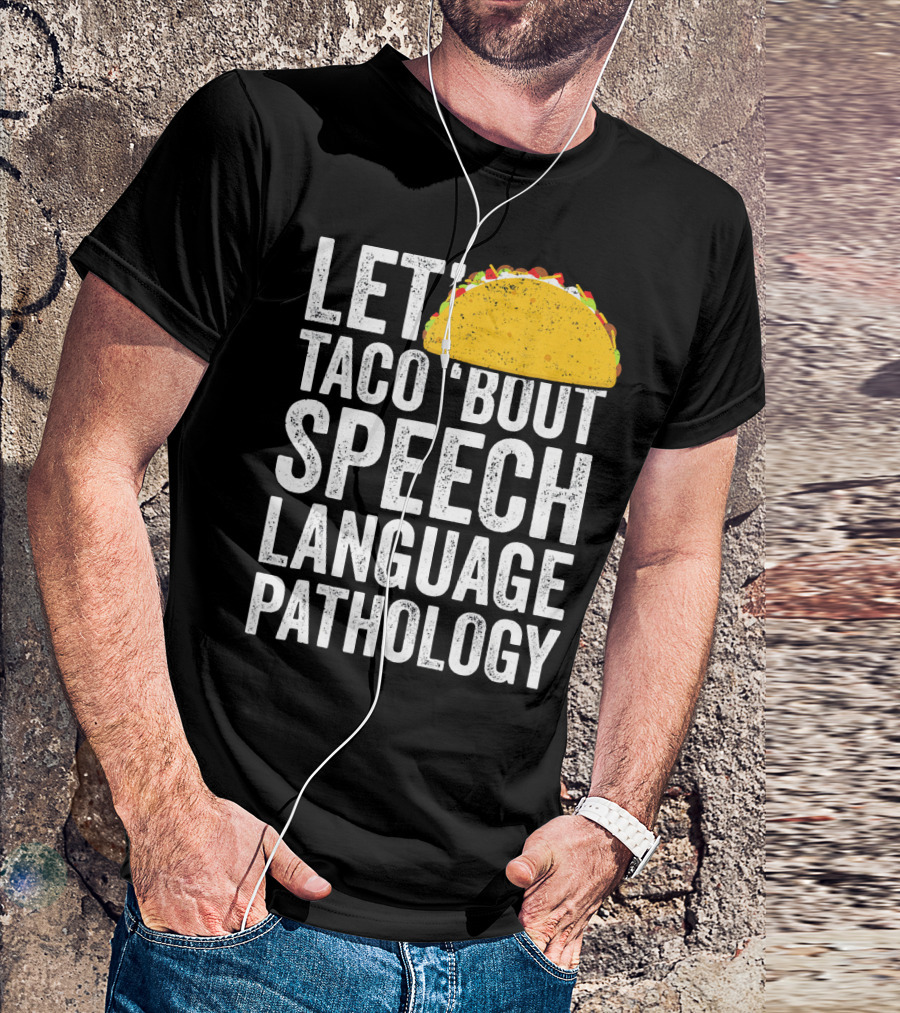 Let Taco 'Bout Speech Language Pathology With Taco T-Shirt