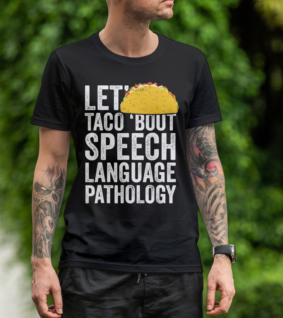 Let Taco 'Bout Speech Language Pathology With Taco T-Shirt