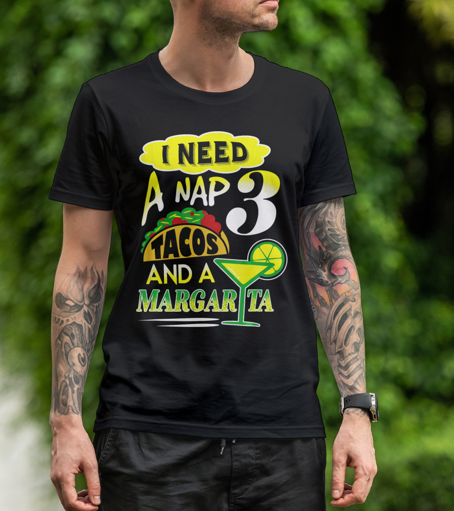 I Need A Nap 3 Tacos And A Margarita With Lime Slice T-Shirt