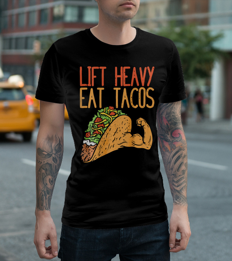 Lift Heavy Eat Tacos Weightlifting Arm Taco T-Shirt