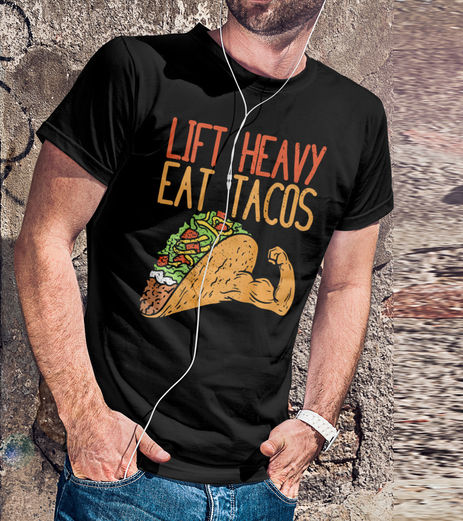 Lift Heavy Eat Tacos Weightlifting Arm Taco T-Shirt