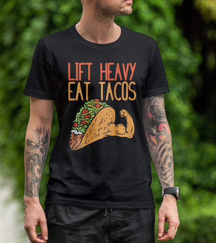 Lift Heavy Eat Tacos Weightlifting Arm Taco T-Shirt