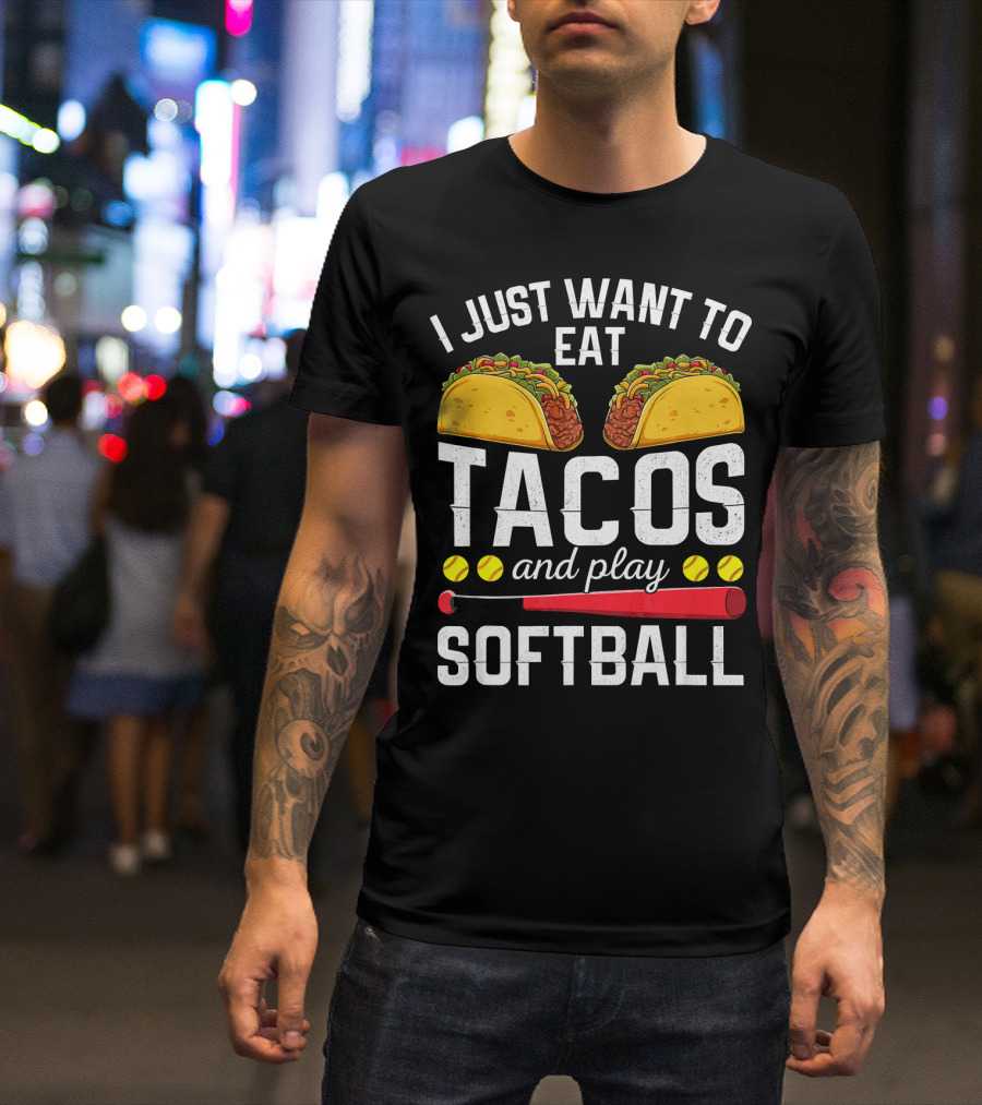 I Just Want To Eat Tacos And Play Softball Tacos Bat Balls T-Shirt