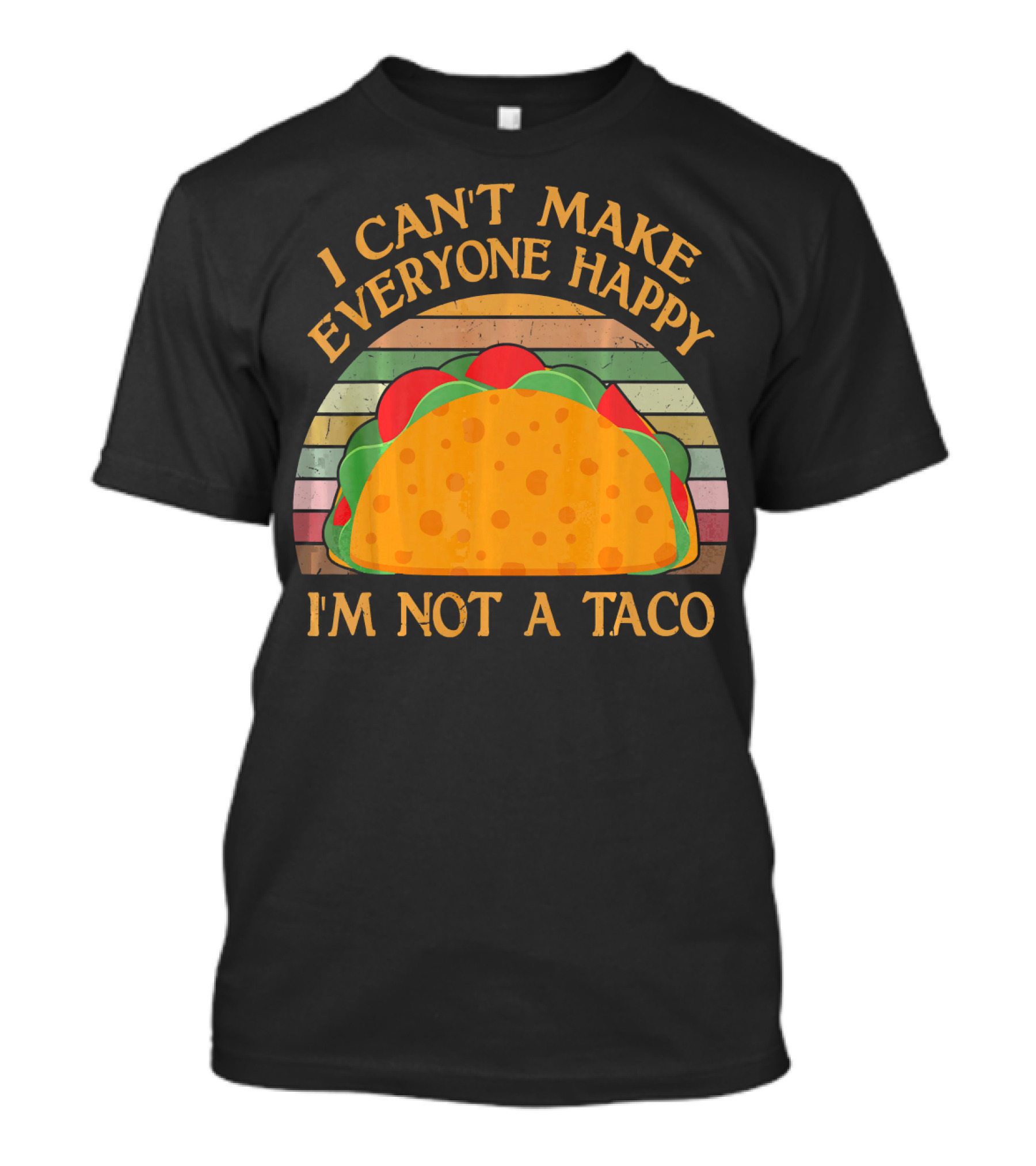 Vintage I Can't Make Everyone Happy I'm Not A Taco T-Shirt