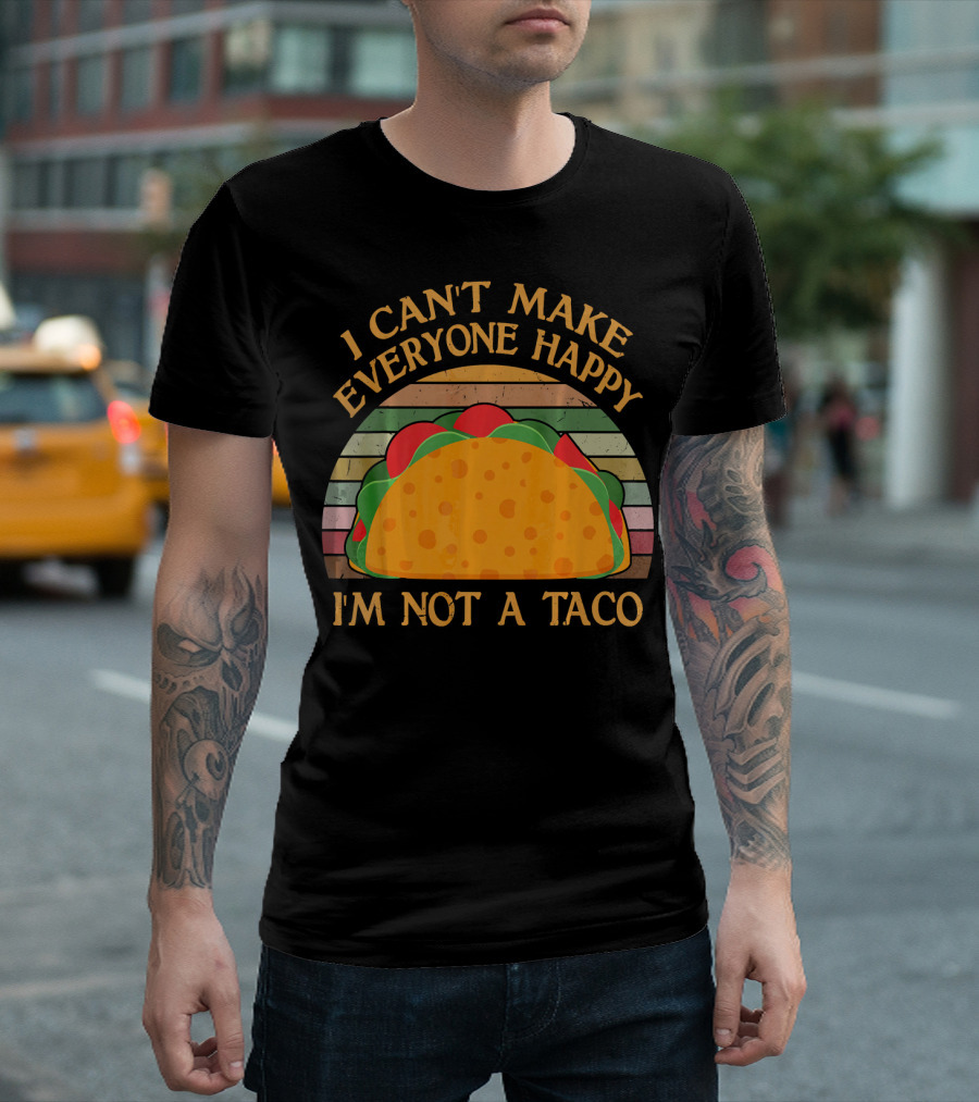 Vintage I Can't Make Everyone Happy I'm Not a Taco T-Shirt