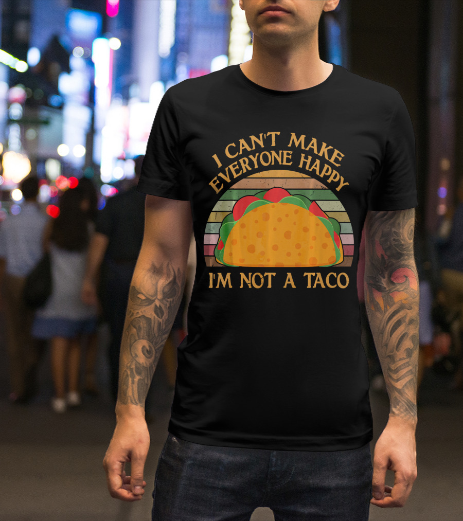 Vintage I Can't Make Everyone Happy I'm Not A Taco T-Shirt