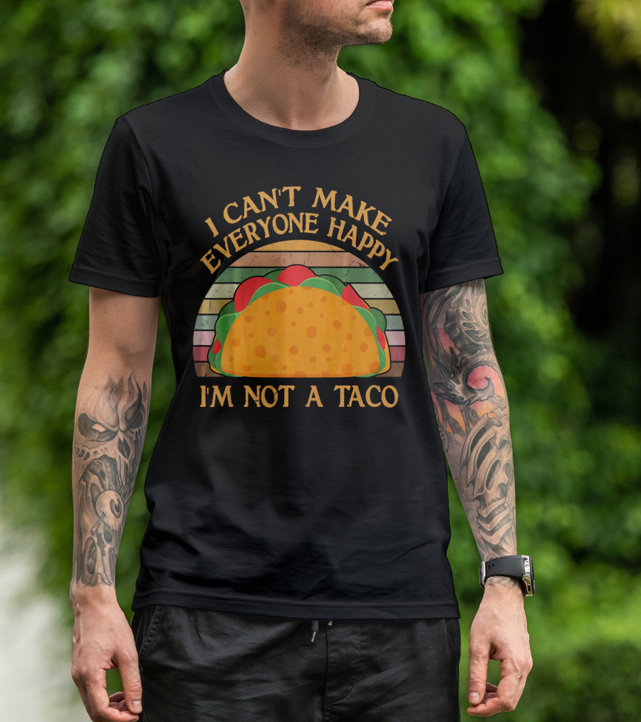 Vintage I Can't Make Everyone Happy I'm Not A Taco T-Shirt