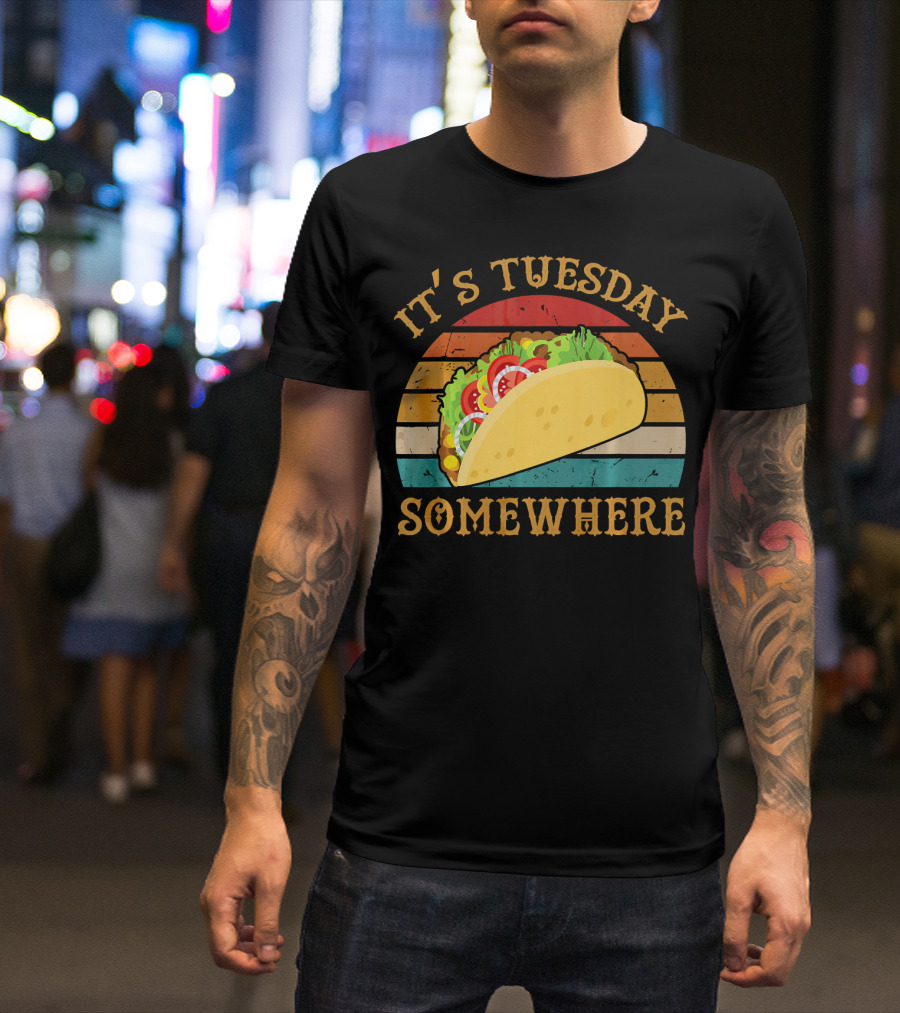 It's Tuesday Somewhere Taco Food T-Shirt