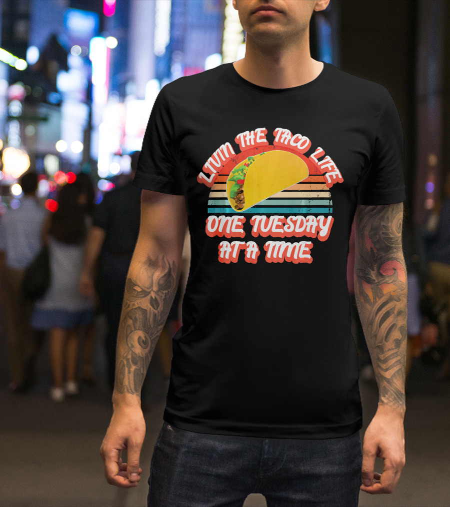 Livin The Taco Life One Tuesday At A Time Retro T-Shirt