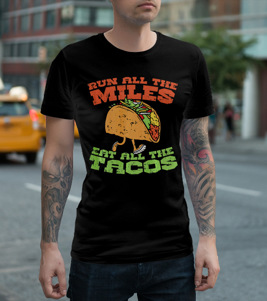 Run All The Miles Eat All The Tacos Running Taco T-Shirt