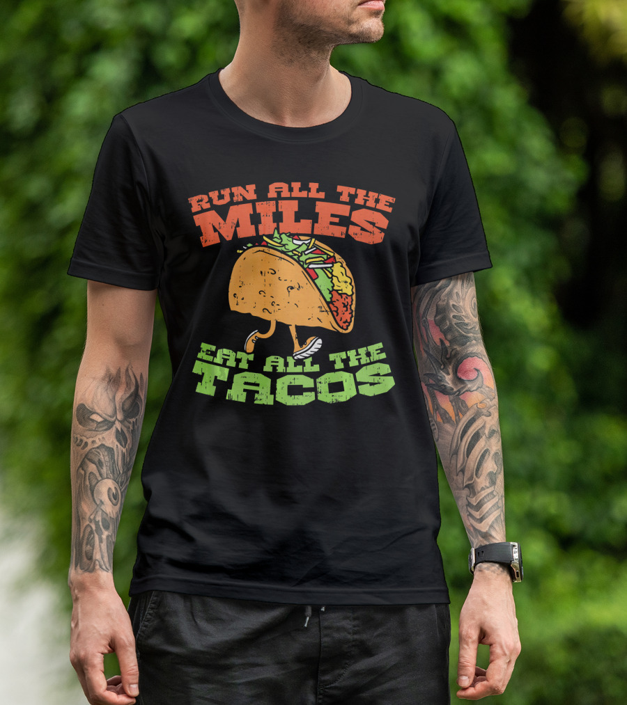 Run All The Miles Eat All The Tacos Running Taco T-Shirt