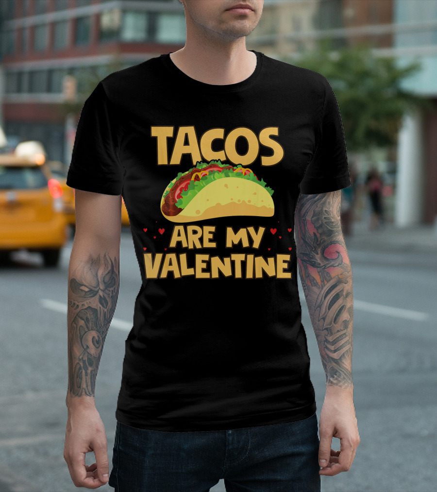 Tacos Are My Valentine Funny Food with Hearts and Taco T-Shirt
