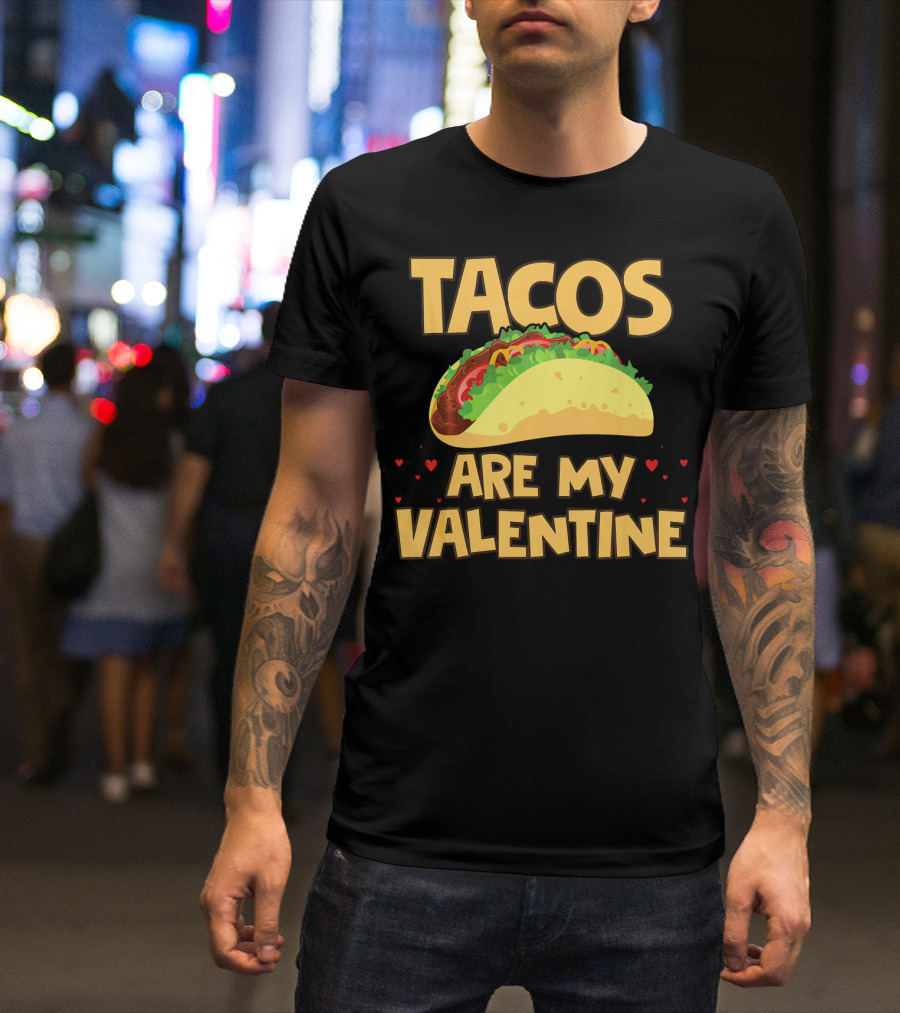 Tacos Are My Valentine Funny Food With Hearts And Taco T-Shirt