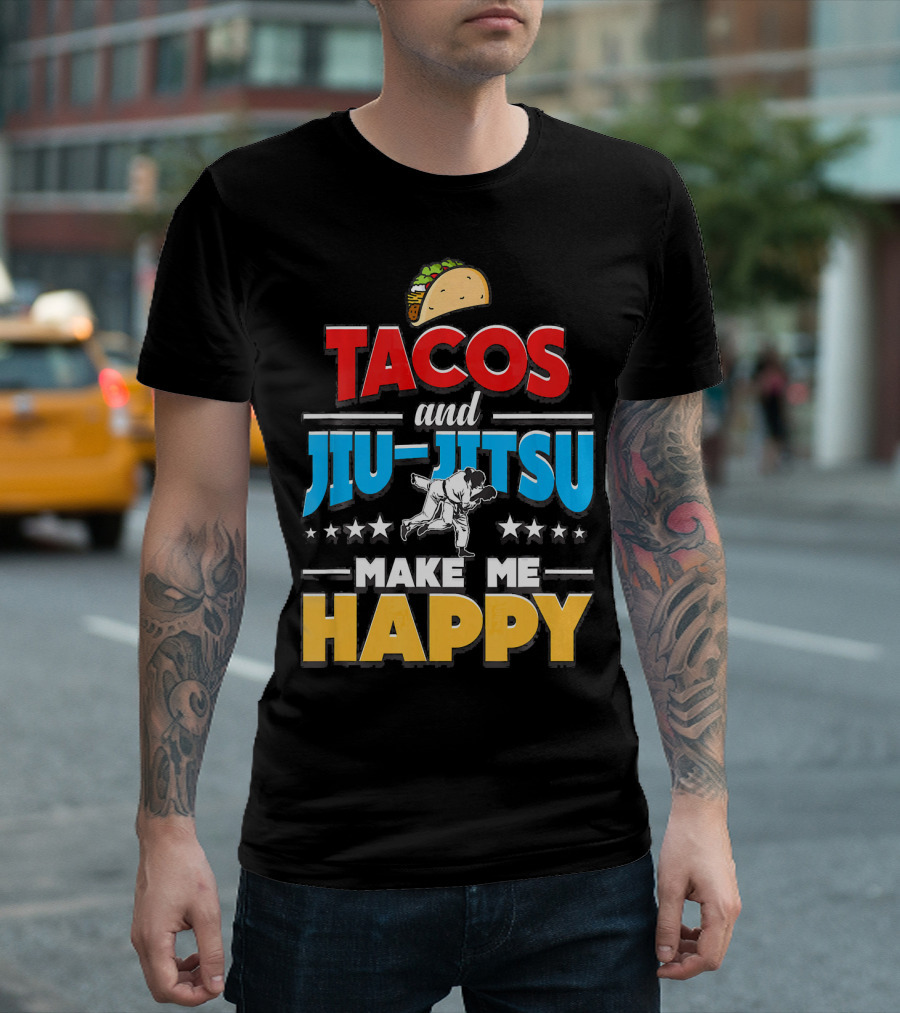 Tacos And Jiu Jitsu Make Me Happy T-Shirt