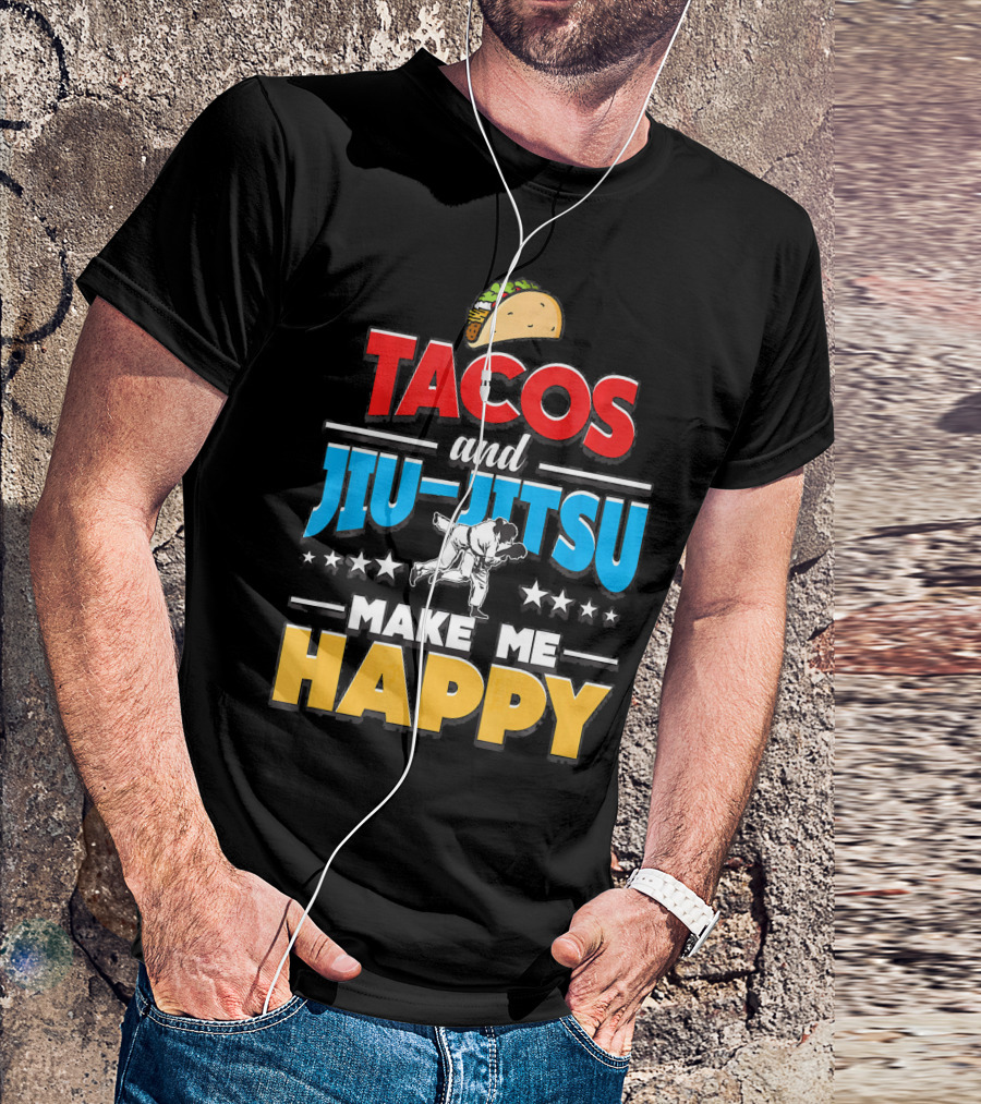 Tacos And Jiu Jitsu Make Me Happy T-Shirt