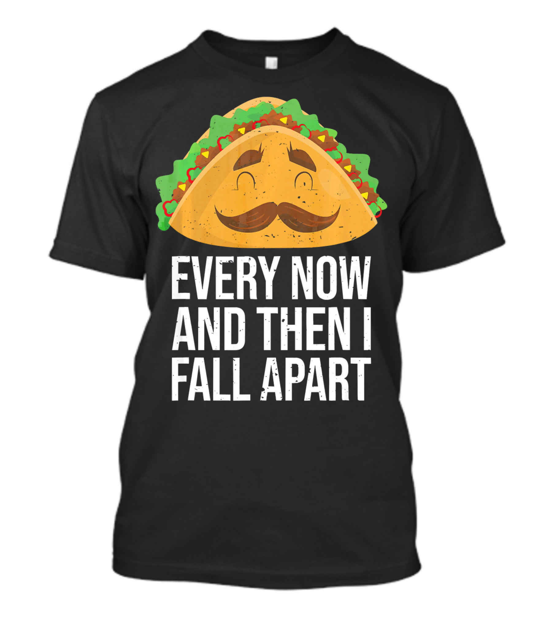 Taco Tuesday Every Now And Then I Fall Apart T-Shirt