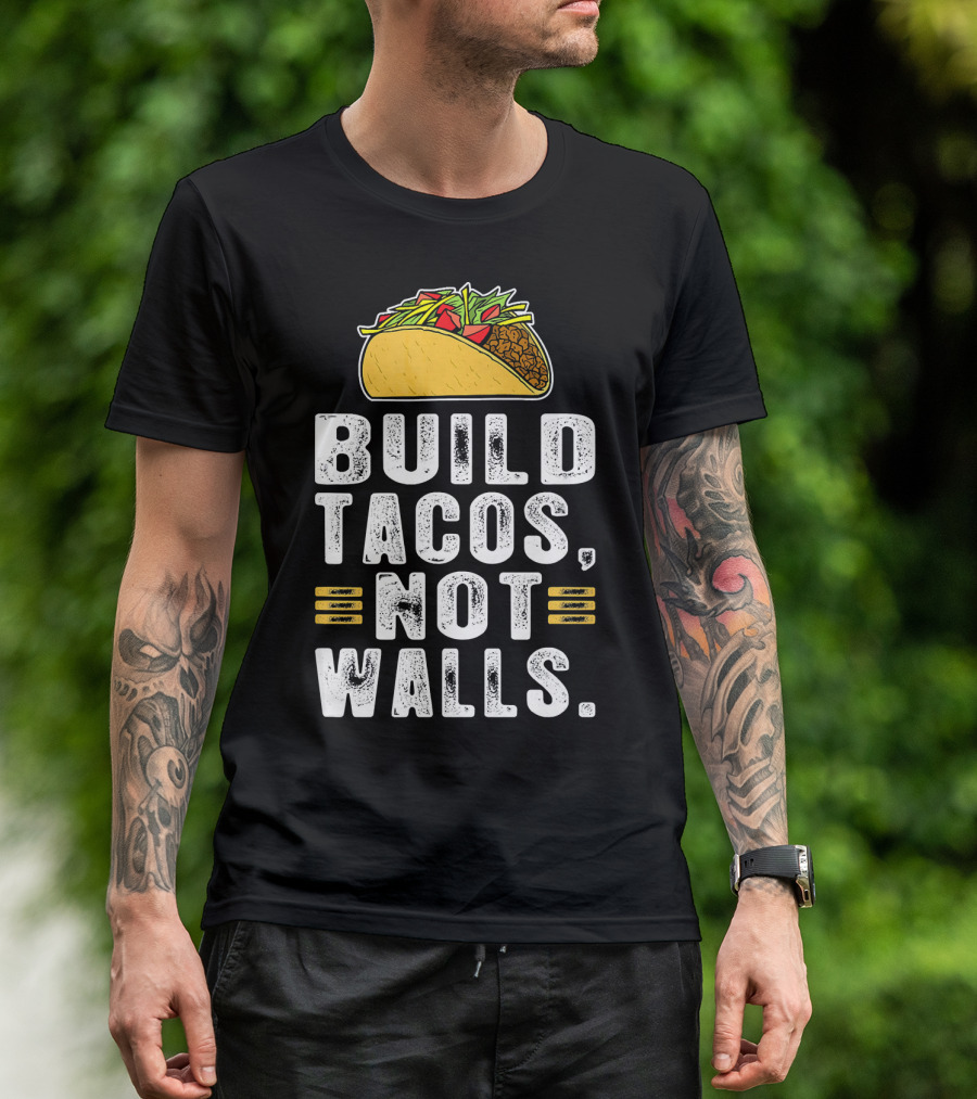 BUILD TACOS NOT WALLS Funny Fiesta Tac T-Shirt