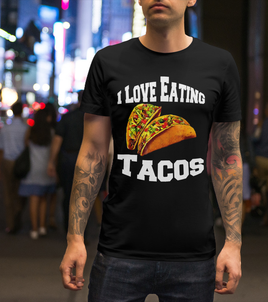 I Love Eating Tacos T-Shirt
