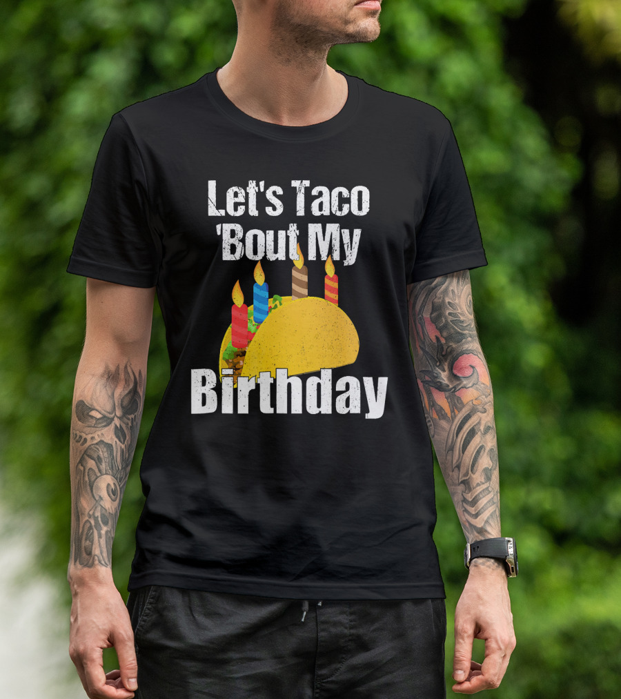 Let's Taco 'Bout My Birthday T-Shirt