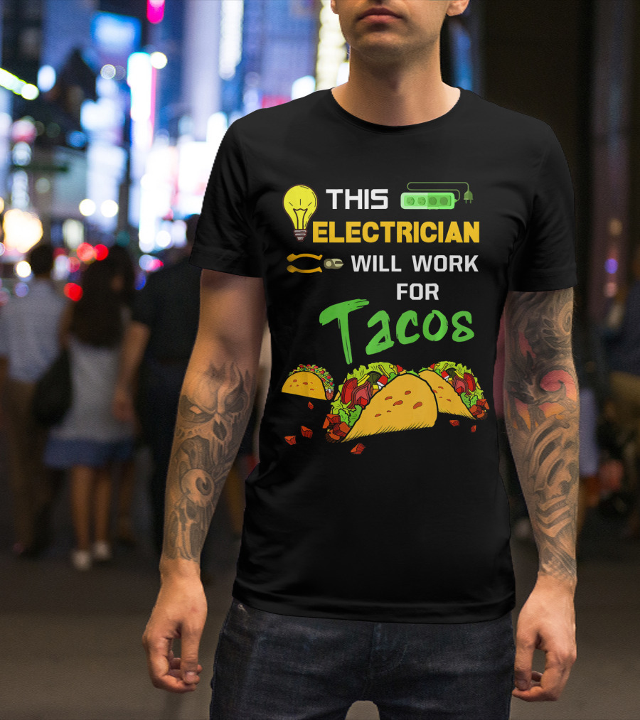 THIS ELECTRICIAN WILL WORK FOR TACOS LIGHT BULB GREEN POWER STRIP T-Shirt