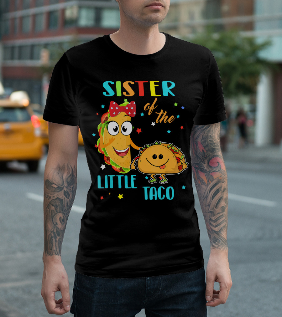 Sister Of The Little Taco T-Shirt