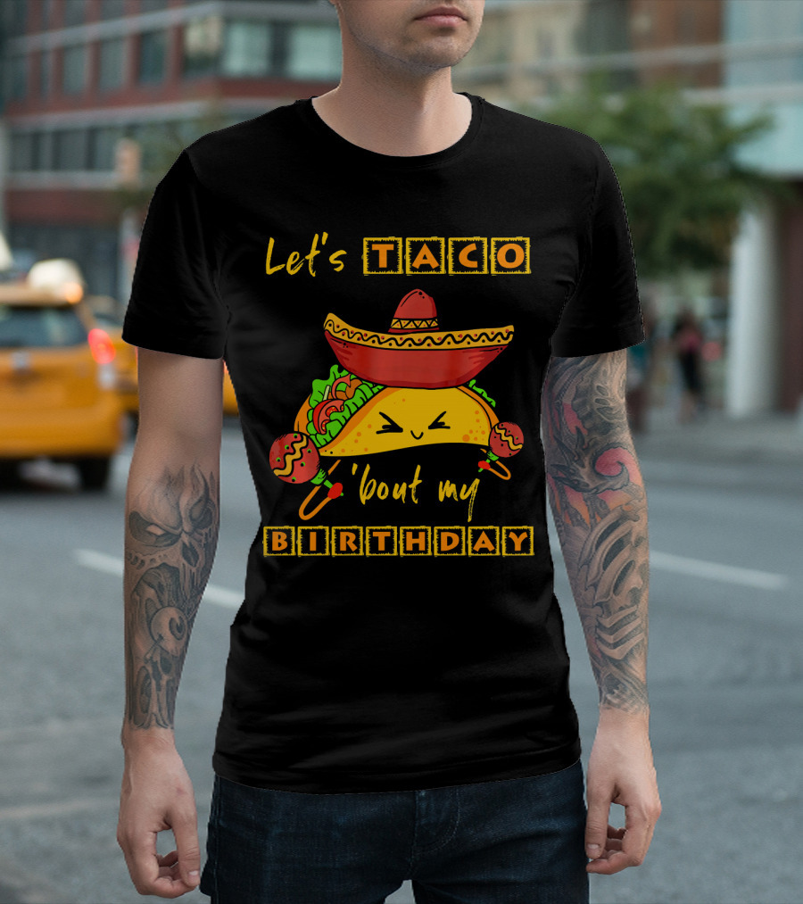 Let's Taco 'Bout My Birthday Fun Taco Party T-Shirt