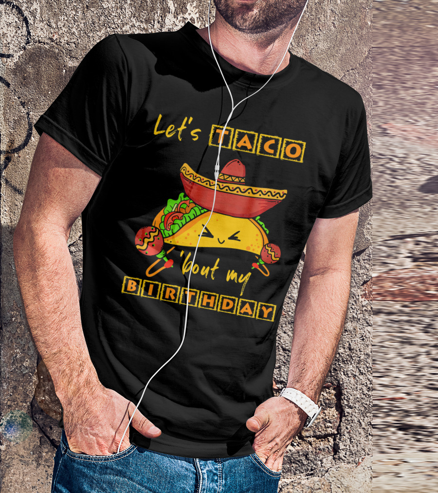 Let's Taco 'Bout My Birthday Fun Taco Party T-Shirt