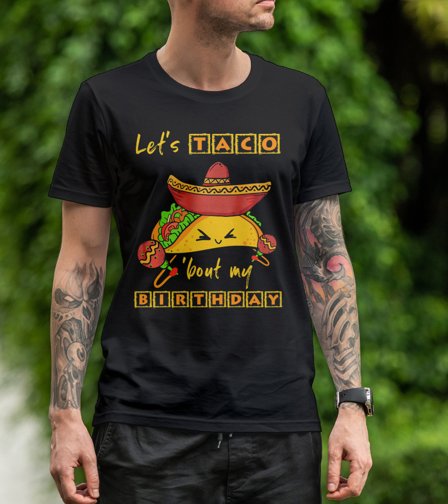 Let's Taco 'Bout My Birthday Fun Taco Party T-Shirt