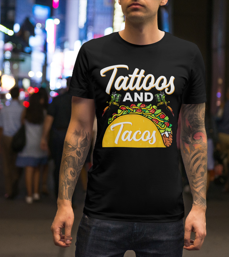 Tattoos And Tacos Ink And Mexican Cuisine Fusion T-Shirt
