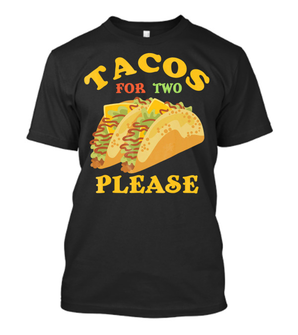 Tacos For Two Please Food Fun T-Shirt