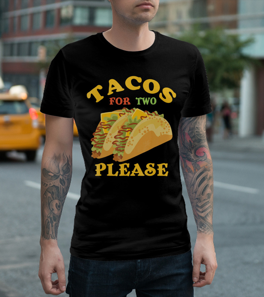 Tacos For Two Please Food Fun T-Shirt